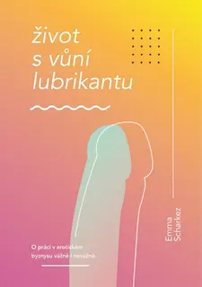 Emma Scharkez: Život s vůní lubrikantu, kniha o práci v erotickém byznysu vážně i nevážně
