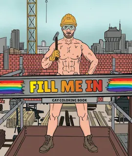 FILL ME IN – Gay Coloring Book